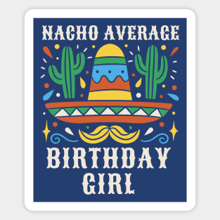 Nacho Average Birthday Girl // Funny Mexican Cinco de Mayo Sombrero Magnet